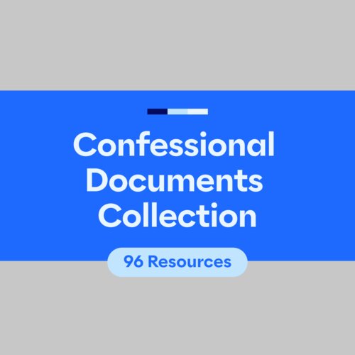 Confessional Documents Collection (96 resources)