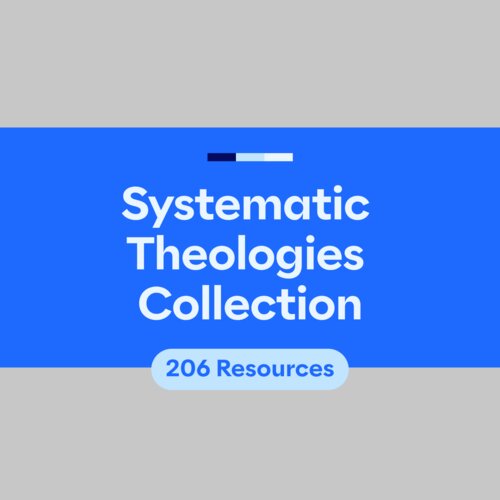 Systematic Theologies Collection (206 resources)