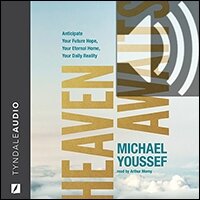 Heaven Awaits: Anticipate Your Future Hope, Your Eternal Home, Your Daily Reality (audio)
