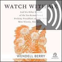 Watch With Me: and Six Other Stories of the Yet-Remembered Ptolemy Proudfoot and His Wife, Miss Minnie, Née Quinch (audio)