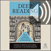 Deep Reading: Practices to Subvert the Vices of Our Distracted, Hostile, and Consumeristic Age (audio)
