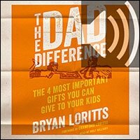 Dad Difference: The 4 Most Important Gifts You Can Give to Your Kids (audio)