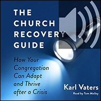 The Church Recovery Guide: How Your Congregation Can Adapt and Thrive after a Crisis (audio)
