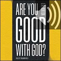 Are You Good with God? (audio)