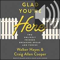 Glad You’re Here: Two Unlikely Friends Breaking Bread and Fences (audio)
