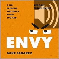 Envy: A Big Problem You Didn’t Know You Had (audio)