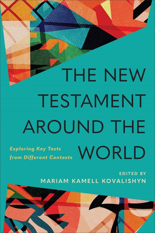The New Testament around the World: Exploring Key Texts from Different Contexts