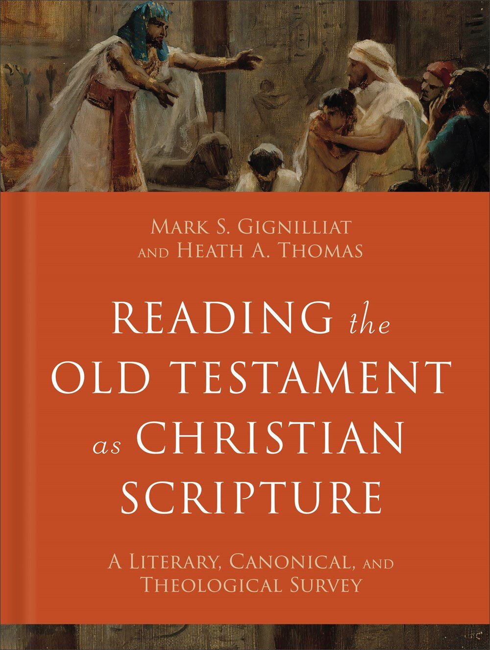 Reading the Old Testament as Christian Scripture: A Literary, Canonical, and Theological Survey (Reading Christian Scripture)