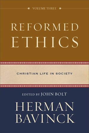 Reformed Ethics, vol. 3: Christian Life in Society