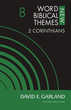 2 Corinthians (New Word Biblical Themes: New Testament, vol. 8)