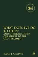 What Does Eve Do to Help?: and Other Readerly Questions to the Old Testament (Library of Hebrew Bible/Old Testament Studies | LHBOTS)
