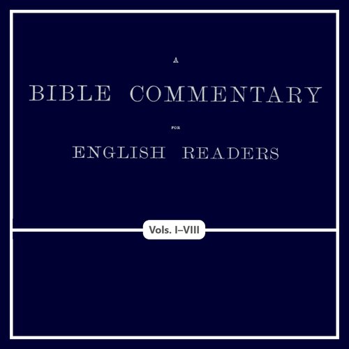 A Bible Commentary for English Readers, Vols. I–VIII