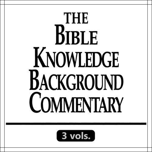 The Bible Knowledge Background Commentary: New Testament (3 vols.)
