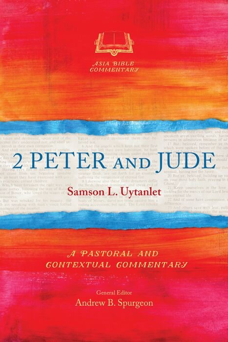 2 Peter and Jude: A Pastoral and Contextual Commentary (Asia Bible Commentary | ABC)
