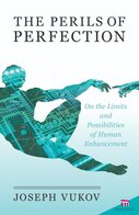 The Perils of Perfection: On the Limits and Possibilities of Human Enhancement