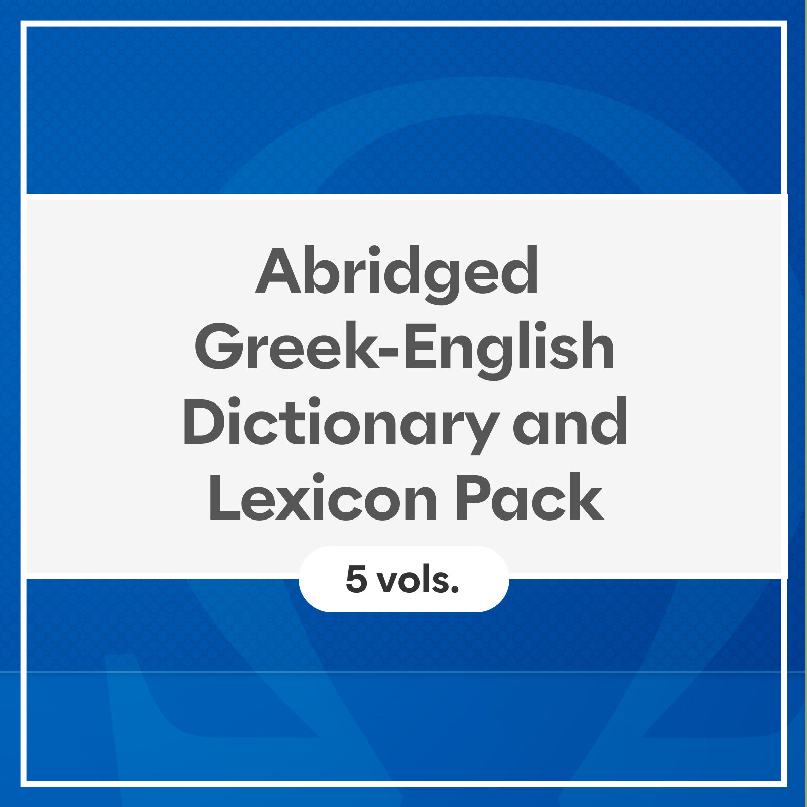 Abridged Greek-English Dictionary and Lexicon Pack (5 vols.)