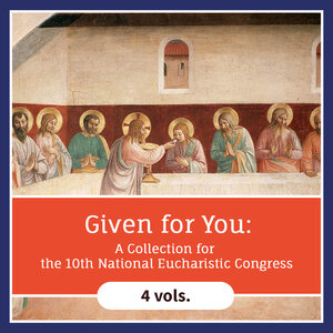 Given for You: A Collection for the 10th National Eucharistic Congress