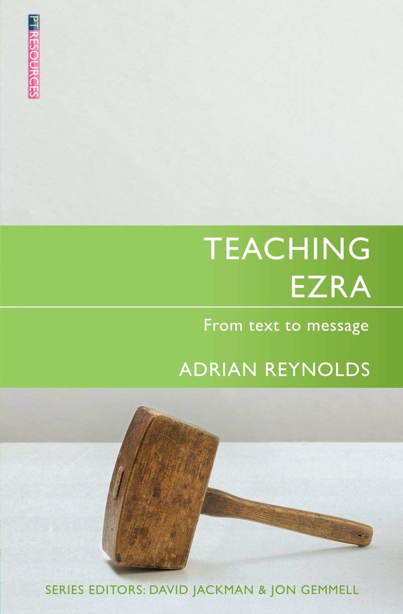 Teaching Ezra: From Text to Message (Teaching the Bible)