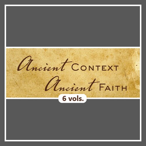 Ancient Context, Ancient Faith Series (6 vols.)