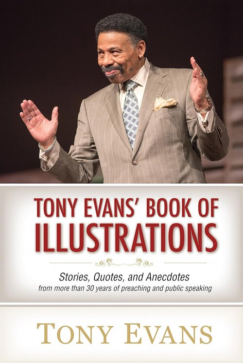 Tony Evans' Book of Illustrations: Stories, Quotes, and Anecdotes from More Than Thirty Years of Preaching and Public Speaking