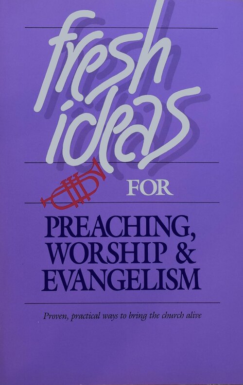 Fresh Ideas for Preaching, Worship & Evangelism