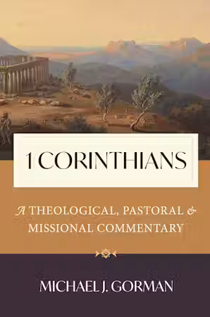 1 Corinthians: A Theological, Pastoral, and Missional Commentary