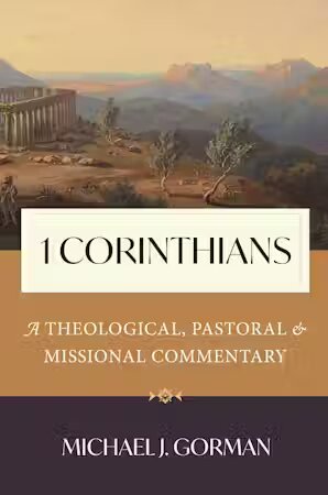1 Corinthians: A Theological, Pastoral, and Missional Commentary