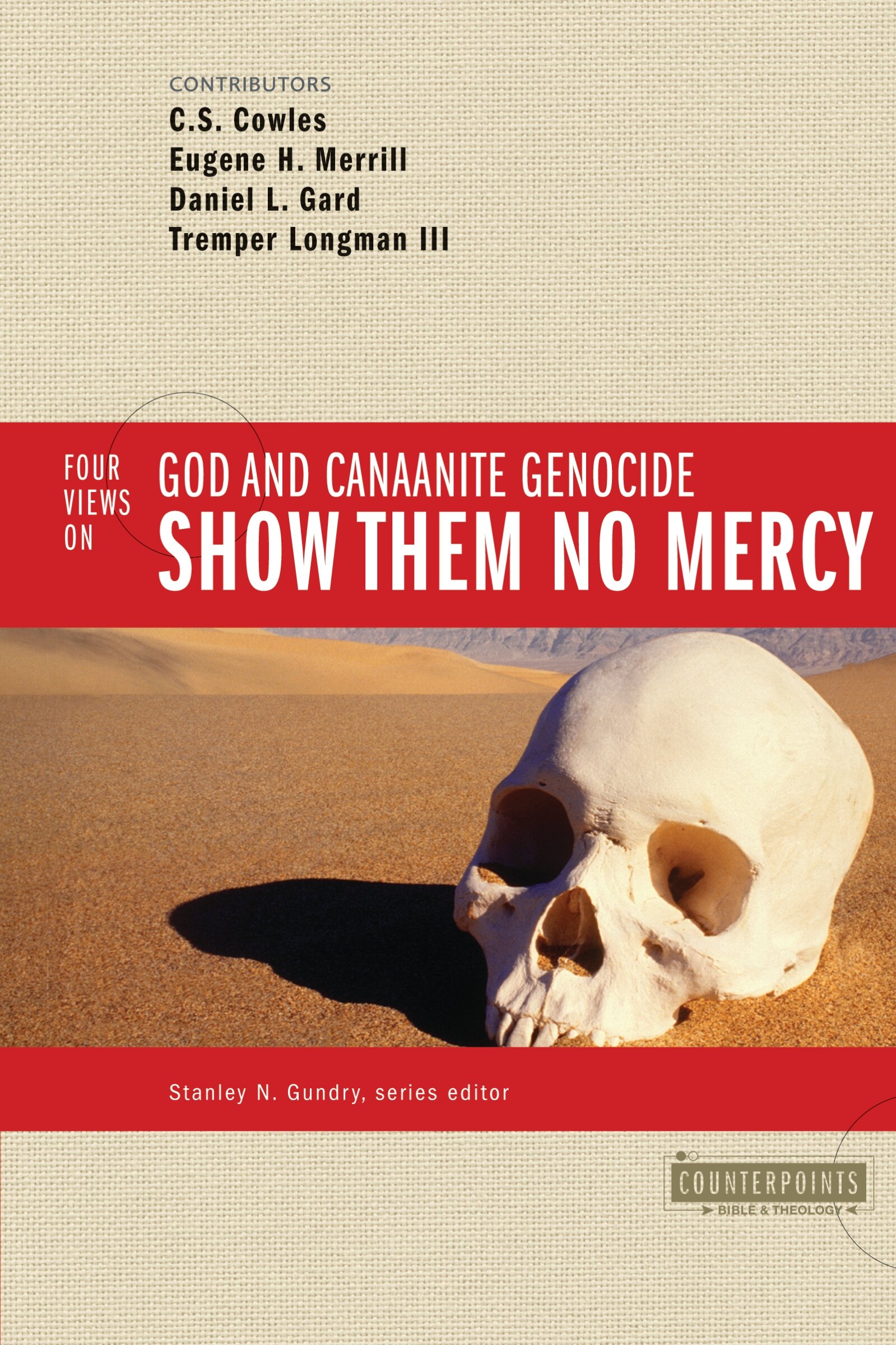 Four Views on God and Canaanite Genocide: Show Them No Mercy (Counterpoints)