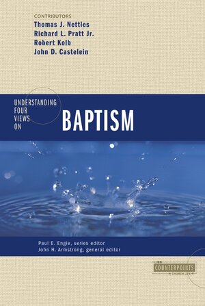 Understanding Four Views on Baptism (Counterpoints)