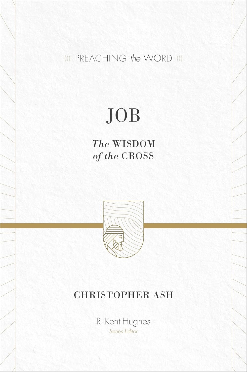 Job: The Wisdom of the Cross (Preaching the Word | PtW)