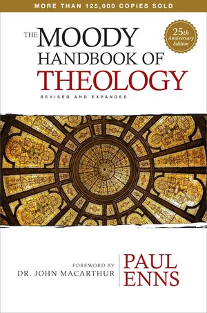 The Moody Handbook of Theology, Revised and Expanded