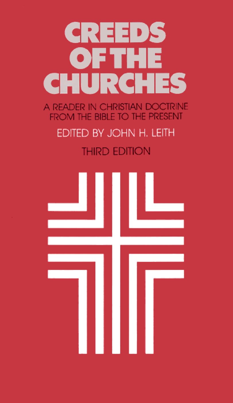 Creeds of the Churches: A Reader in Christian Doctrine from the Bible to the Present, 3rd ed.