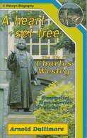 A Heart Set Free: The Life of Charles Wesley (A Welwyn Biography)