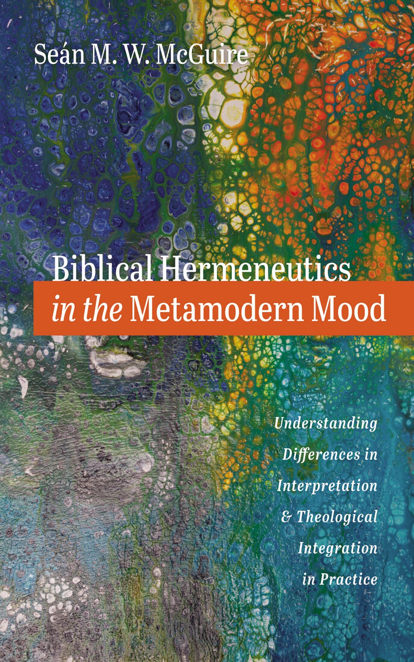 Biblical Hermeneutics in the Metamodern Mood: Understanding Differences ...