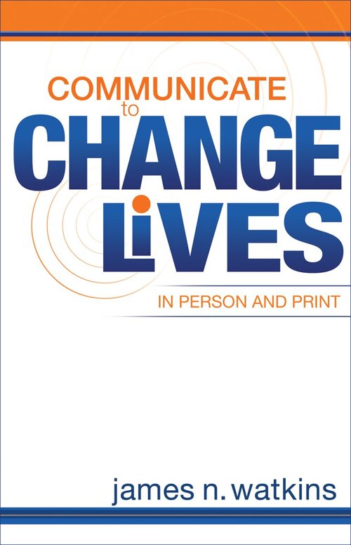Communicate to Change Lives in Person and Print