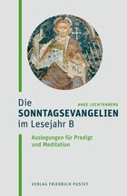 Die Sonntagsevangelien im Lesejahr B: Auslegungen für Predigt und Meditation