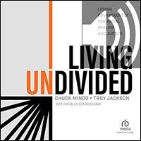 Living Undivided: Loving Courageously for Racial Healing and Justice (audio)