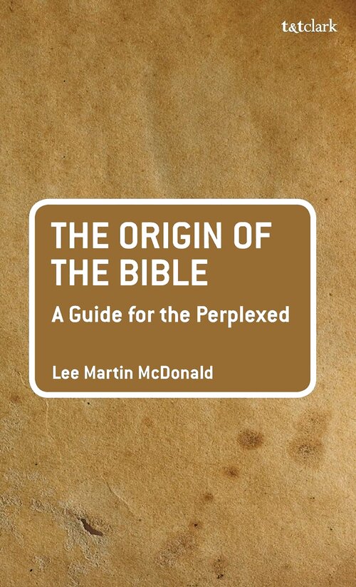 The Origin of the Bible: A Guide for the Perplexed