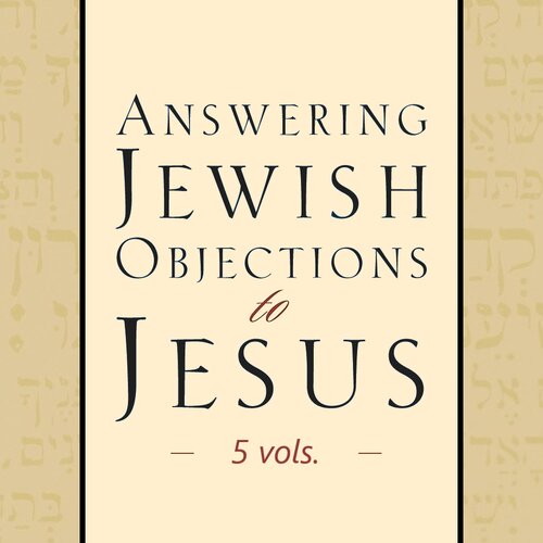 Answering Jewish Objections to Jesus (5 vols.)
