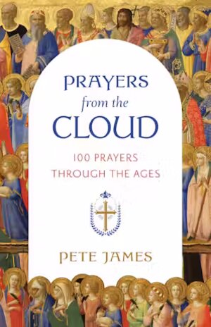 Prayers from the Cloud: 100 Prayers through the Ages