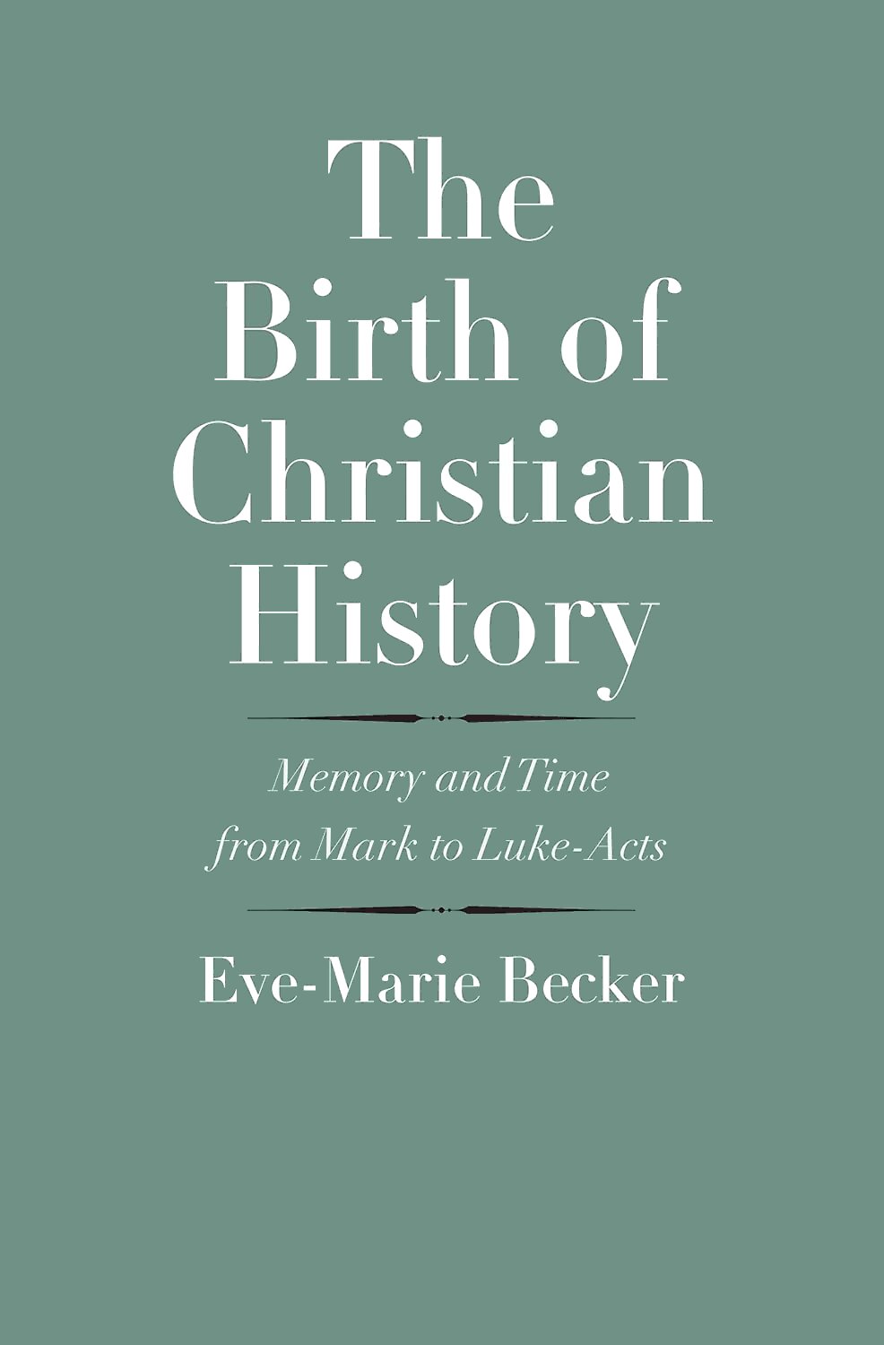 The Birth of Christian History: Memory and Time from Mark to Luke-Acts (The Anchor Yale Bible Reference Library | AYBRL)