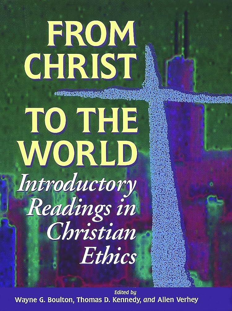 From Christ to the World: Introductory Readings in Christian Ethics