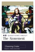 40 Questions about the Atonement (40 Questions Series)