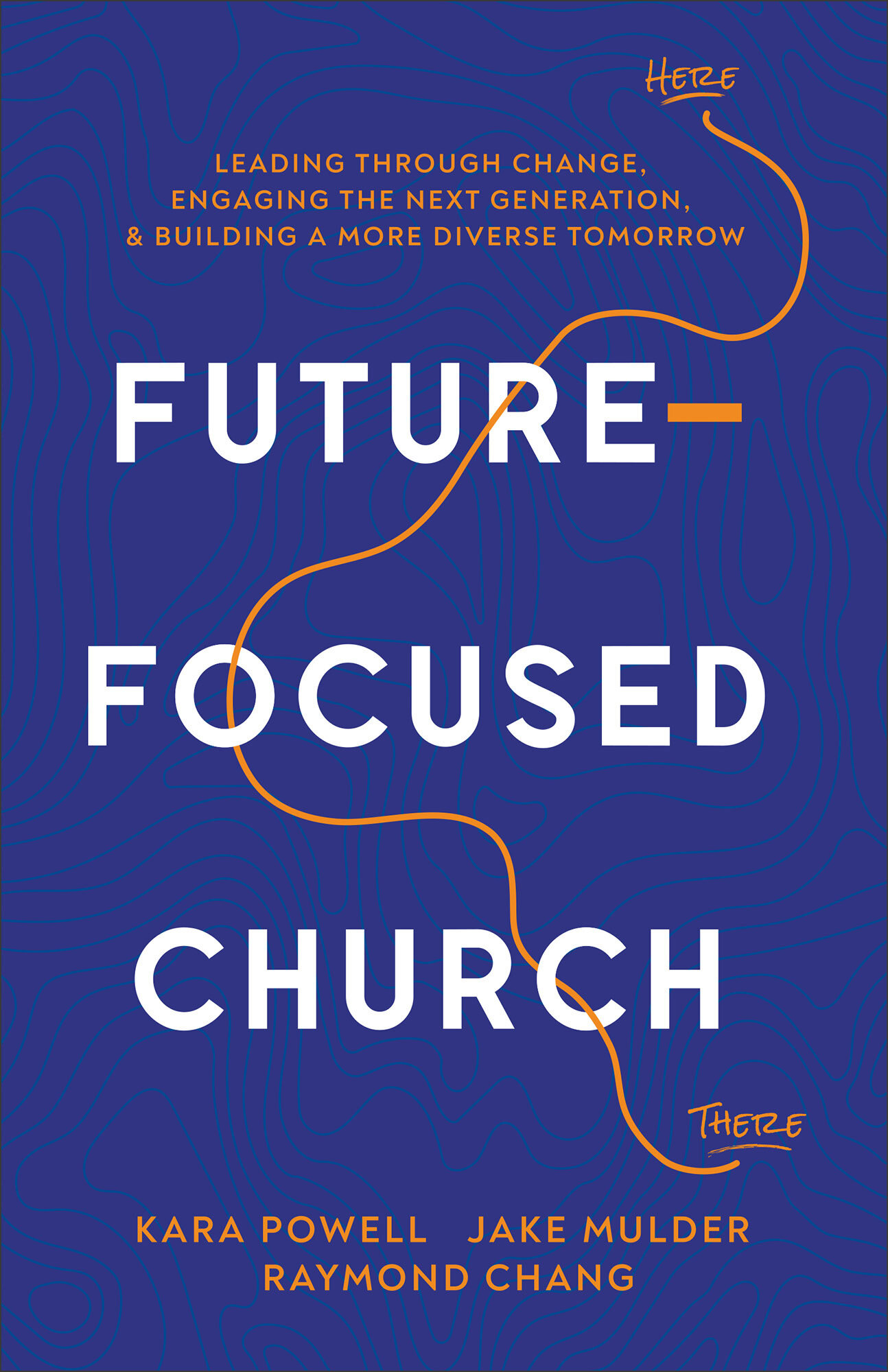 Future-Focused Church: Leading through Change, Engaging the Next Generation, and Building a More Diverse Tomorrow