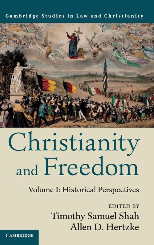Christianity and Freedom: Volume 1, Historical Perspectives (Law and Christianity)