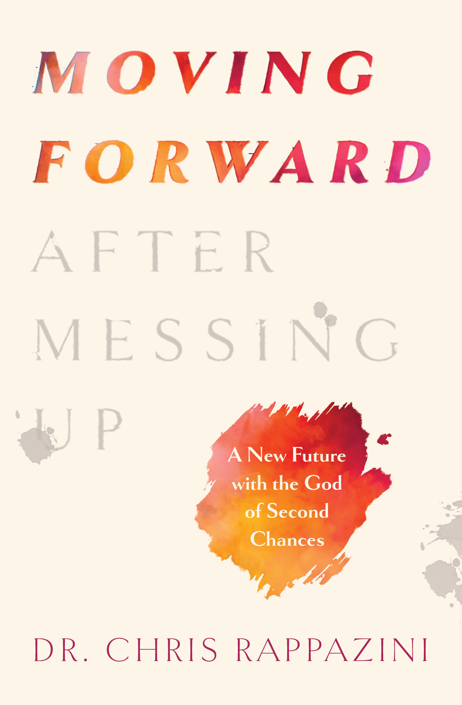 Moving Forward After Messing Up: A New Future with the God of Second ...