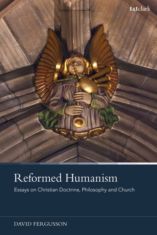 Reformed Humanism: Essays on Christian Doctrine, Philosophy, and Church