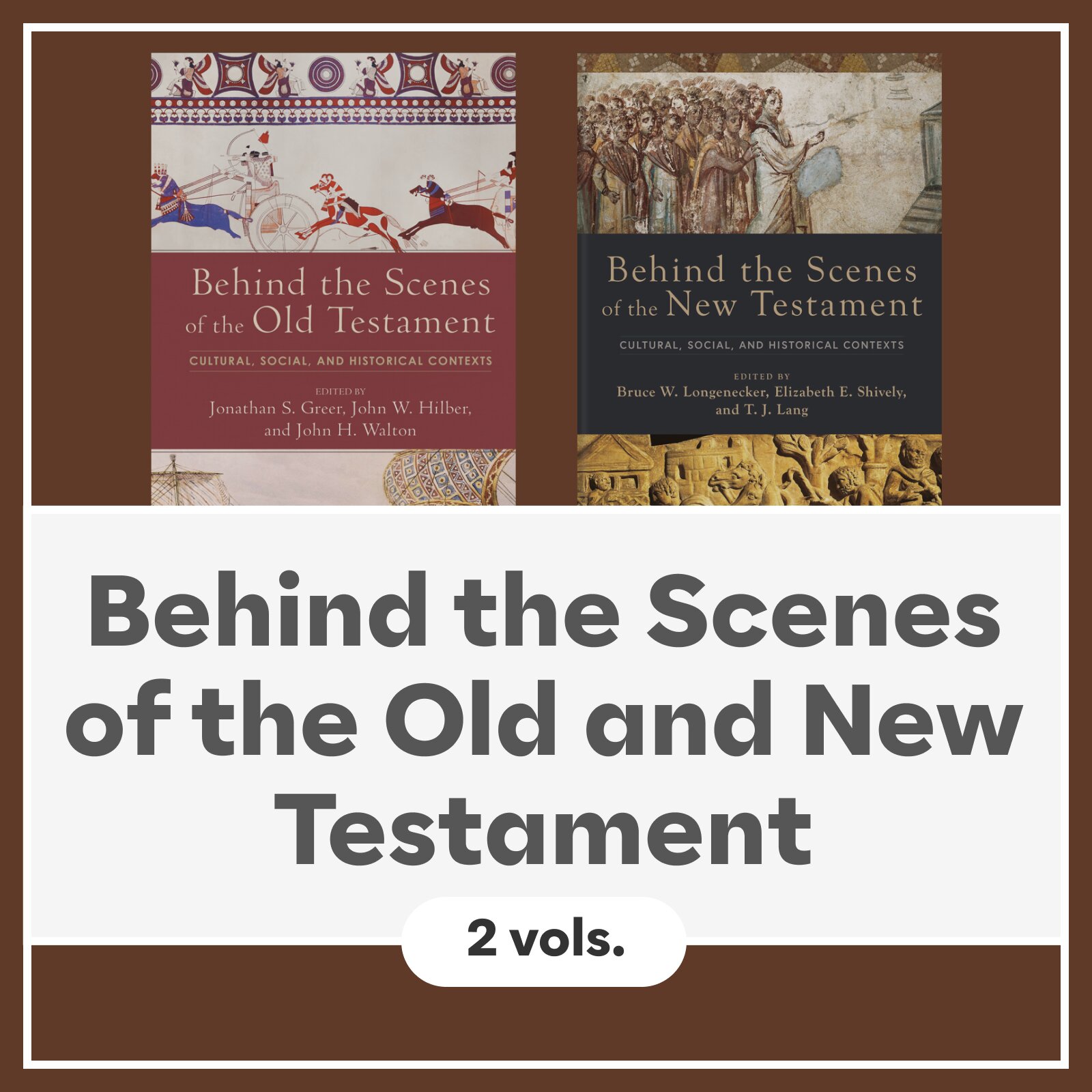 Behind the Scenes of the Old and New Testament: Cultural, Social, and Historical Contexts (2 vols.)