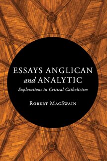 Essays Anglican and Analytic: Explorations in Critical Catholicism