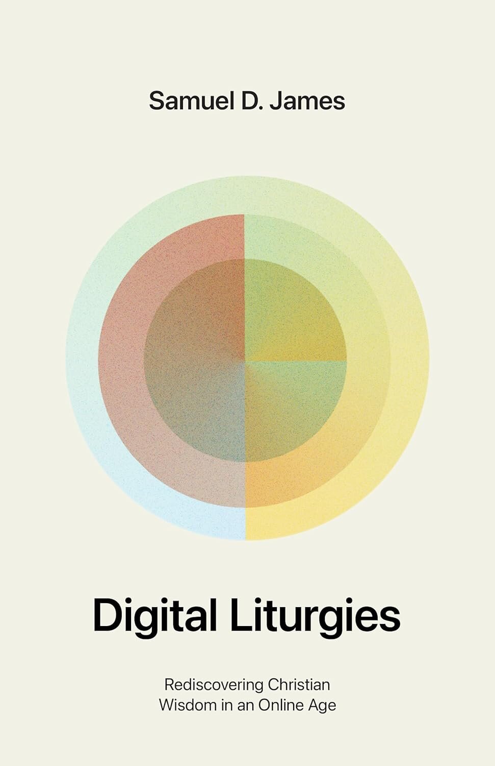 Digital Liturgies: Rediscovering Christian Wisdom in an Online Age (with Study Questions)